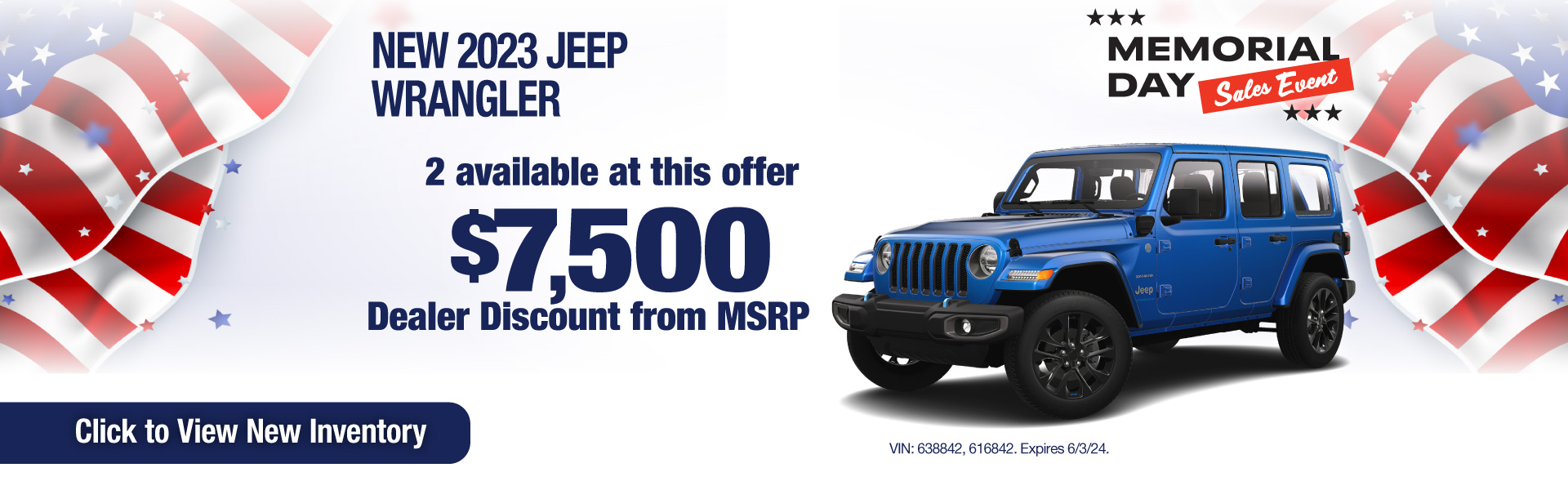 Purchase a New 2023 Jeep Wrangler and get a $7,500 Dealer Discount from MSRP! Offer expires 6/3/24.